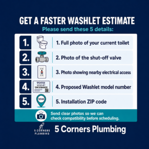 Five photos and details needed for a Toto Washlet installation estimate from 5 Corners Plumbing